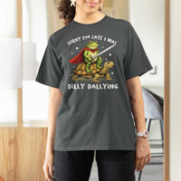 Silly Goose T Shirt For Women Sorry Im Late I Was Dilly Dallying