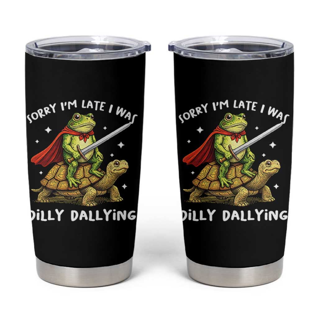 Silly Goose Tumbler Cup Sorry Im Late I Was Dilly Dallying