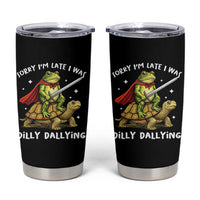 Silly Goose Tumbler Cup Sorry Im Late I Was Dilly Dallying