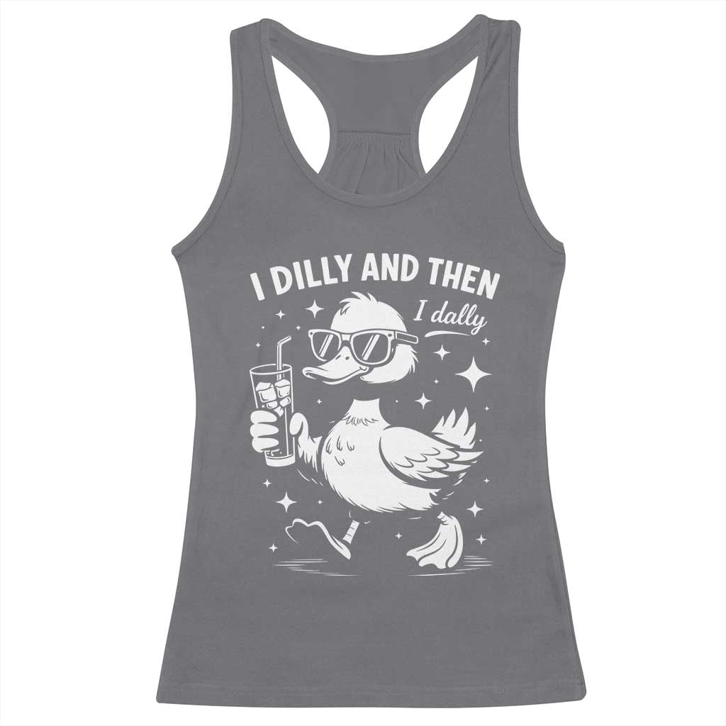 I Dilly And Then I Dally Racerback Tank Top Retro Duck Funny Animal Meme