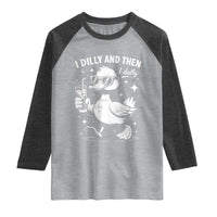 I Dilly And Then I Dally Raglan Shirt Retro Duck Funny Animal Meme