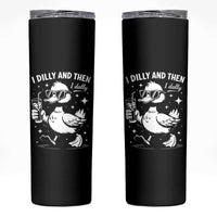 I Dilly And Then I Dally Skinny Tumbler Retro Duck Funny Animal Meme