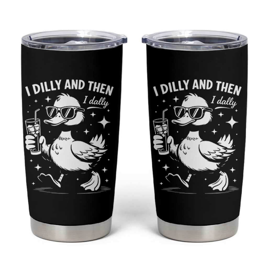 I Dilly And Then I Dally Tumbler Cup Retro Duck Funny Animal Meme