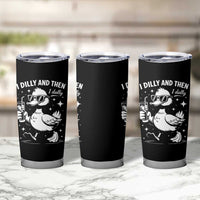 I Dilly And Then I Dally Tumbler Cup Retro Duck Funny Animal Meme