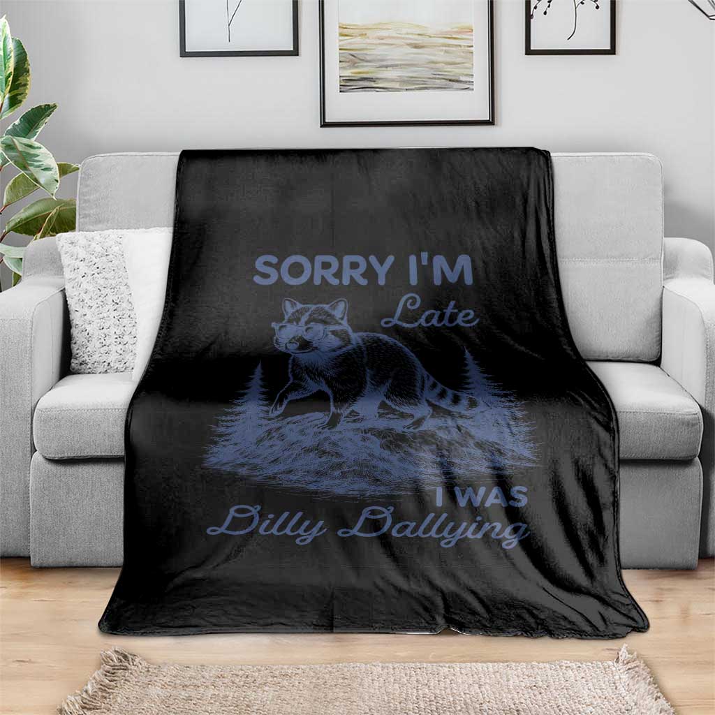 Raccoon Dilly Dallying Throw Blanket Funny Sorry Im Late Silly Animal