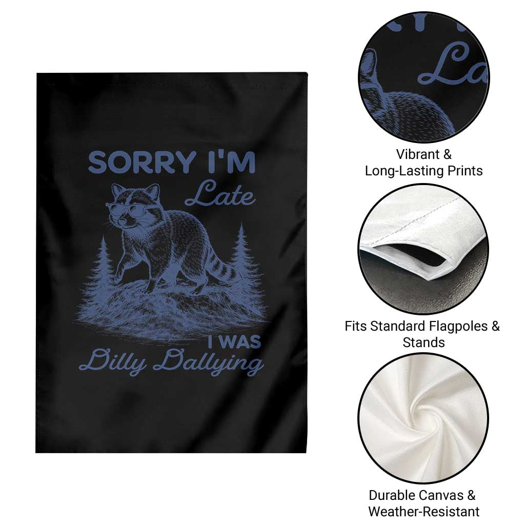 Raccoon Dilly Dallying Garden Flag Funny Sorry Im Late Silly Animal