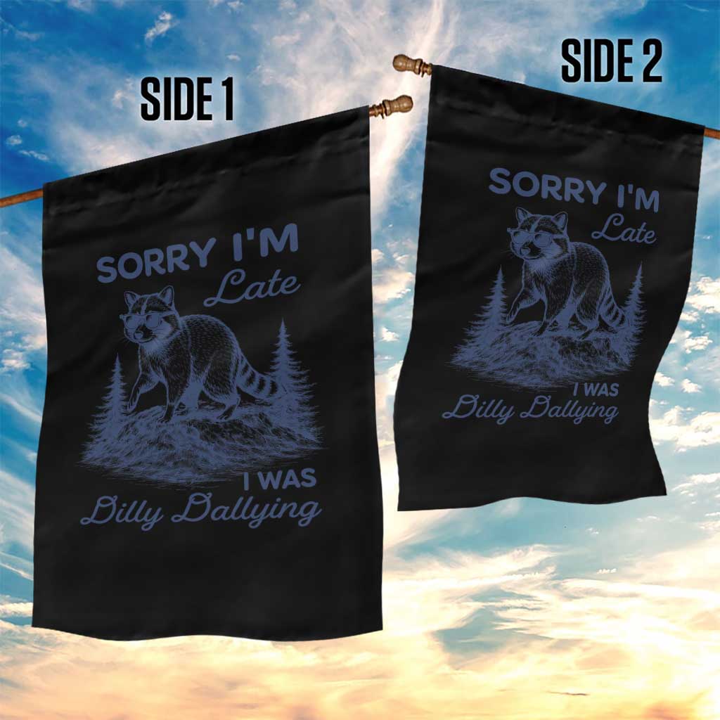 Raccoon Dilly Dallying Garden Flag Funny Sorry Im Late Silly Animal