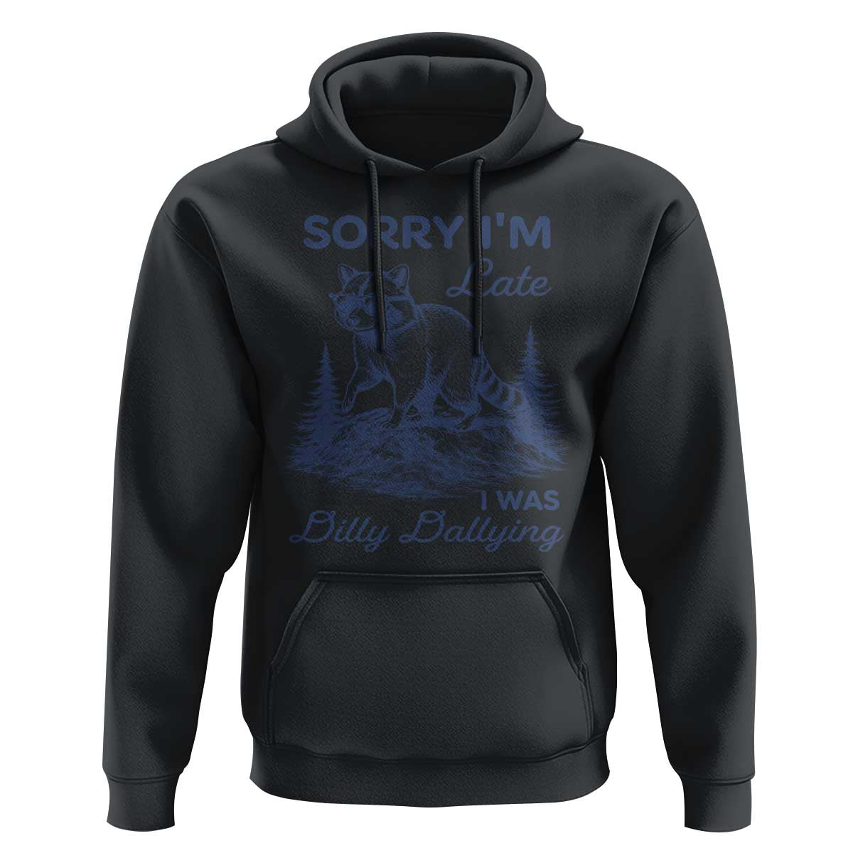 Raccoon Dilly Dallying Hoodie Funny Sorry Im Late Silly Animal