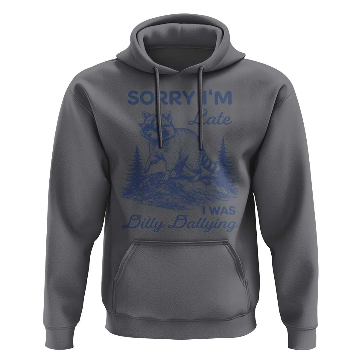 Raccoon Dilly Dallying Hoodie Funny Sorry Im Late Silly Animal