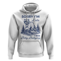 Raccoon Dilly Dallying Hoodie Funny Sorry Im Late Silly Animal
