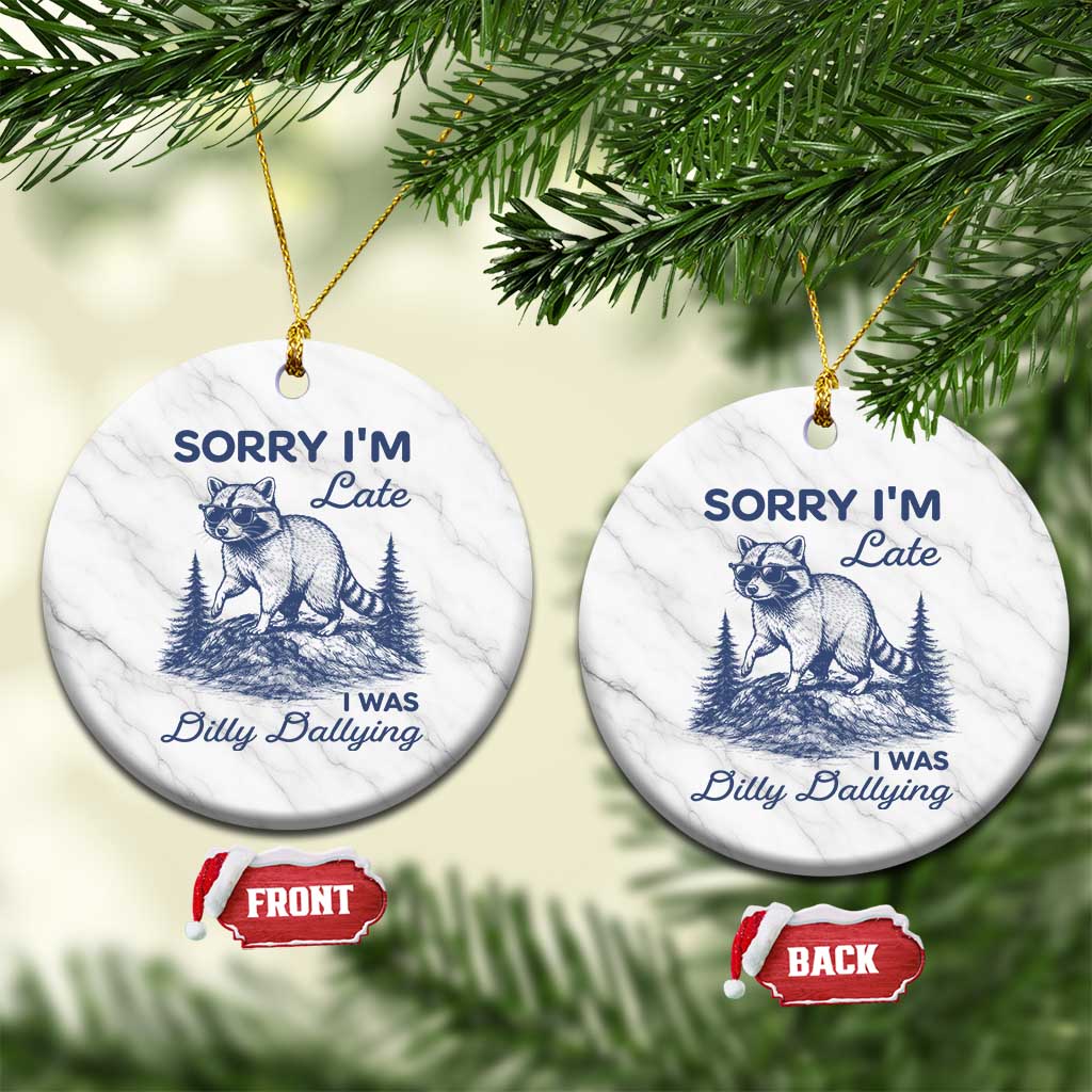 Raccoon Dilly Dallying Ceramic Ornament Funny Sorry Im Late Silly Animal