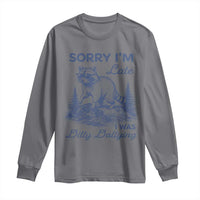 Raccoon Dilly Dallying Long Sleeve Shirt Funny Sorry Im Late Silly Animal