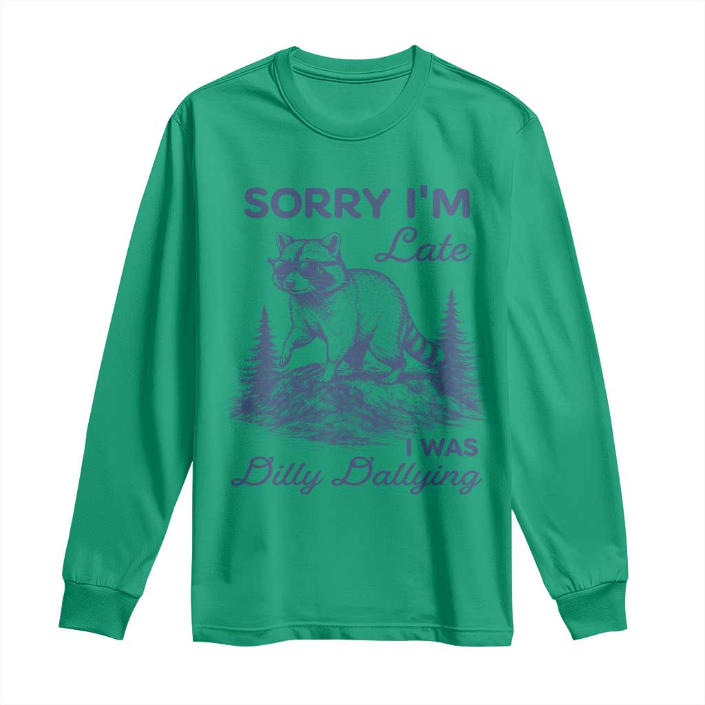 Raccoon Dilly Dallying Long Sleeve Shirt Funny Sorry Im Late Silly Animal