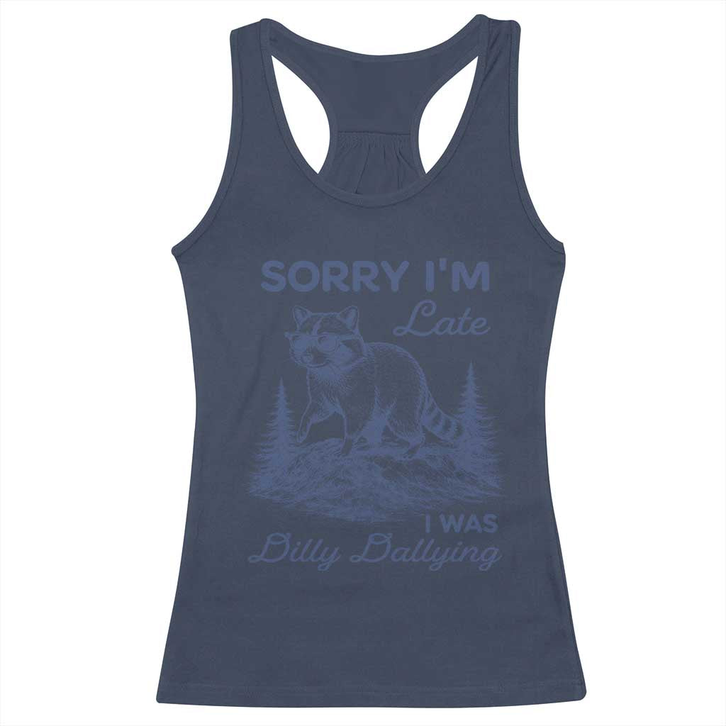 Raccoon Dilly Dallying Racerback Tank Top Funny Sorry Im Late Silly Animal