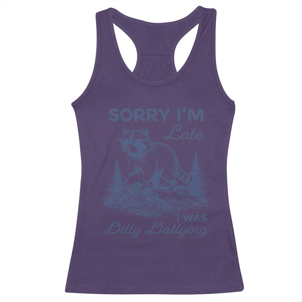 Raccoon Dilly Dallying Racerback Tank Top Funny Sorry Im Late Silly Animal