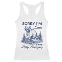 Raccoon Dilly Dallying Racerback Tank Top Funny Sorry Im Late Silly Animal