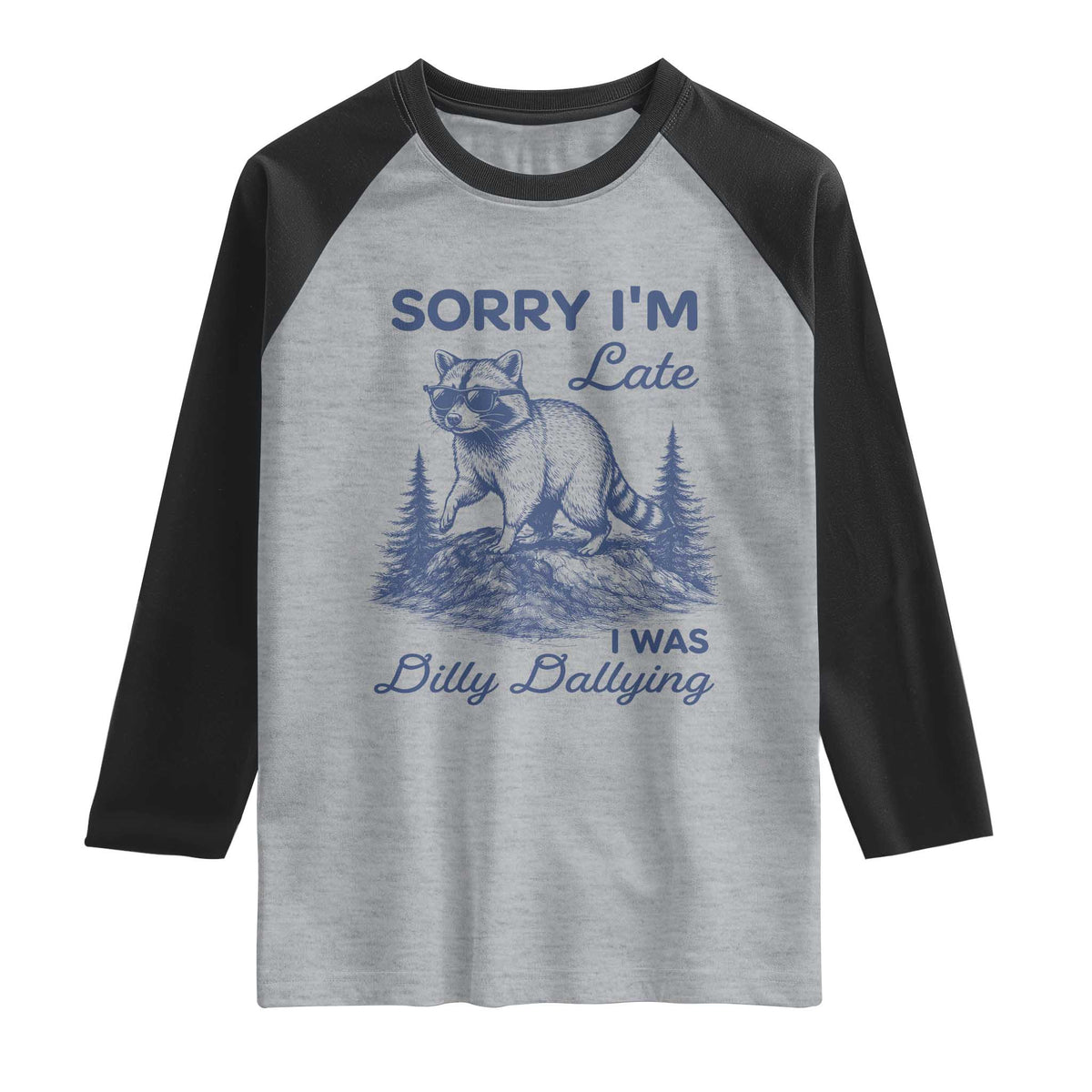 Raccoon Dilly Dallying Raglan Shirt Funny Sorry Im Late Silly Animal