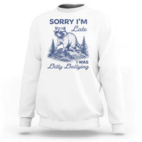 Raccoon Dilly Dallying Sweatshirt Funny Sorry Im Late Silly Animal