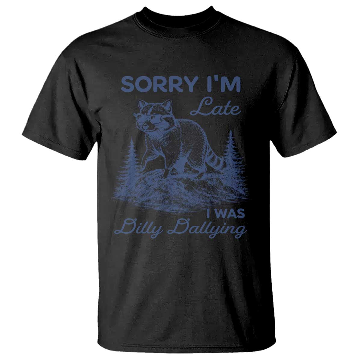 Raccoon Dilly Dallying T Shirt Funny Sorry Im Late Silly Animal