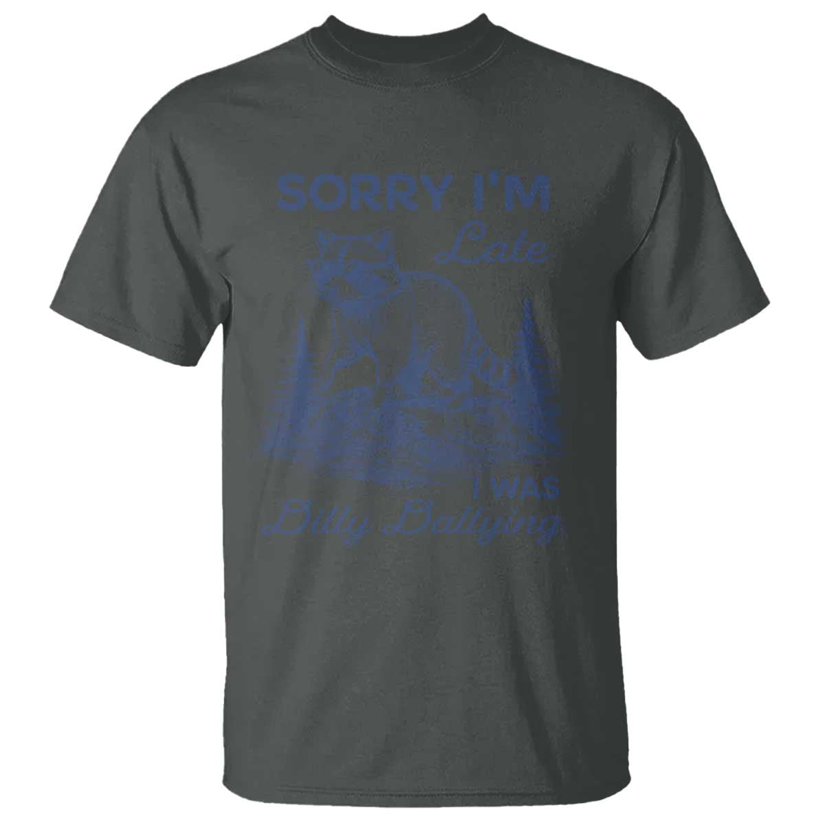 Raccoon Dilly Dallying T Shirt Funny Sorry Im Late Silly Animal