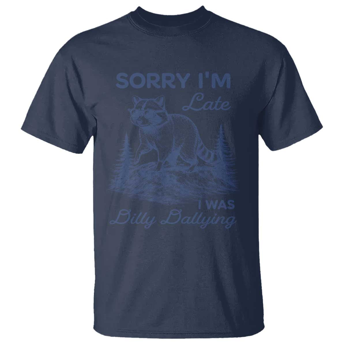 Raccoon Dilly Dallying T Shirt Funny Sorry Im Late Silly Animal