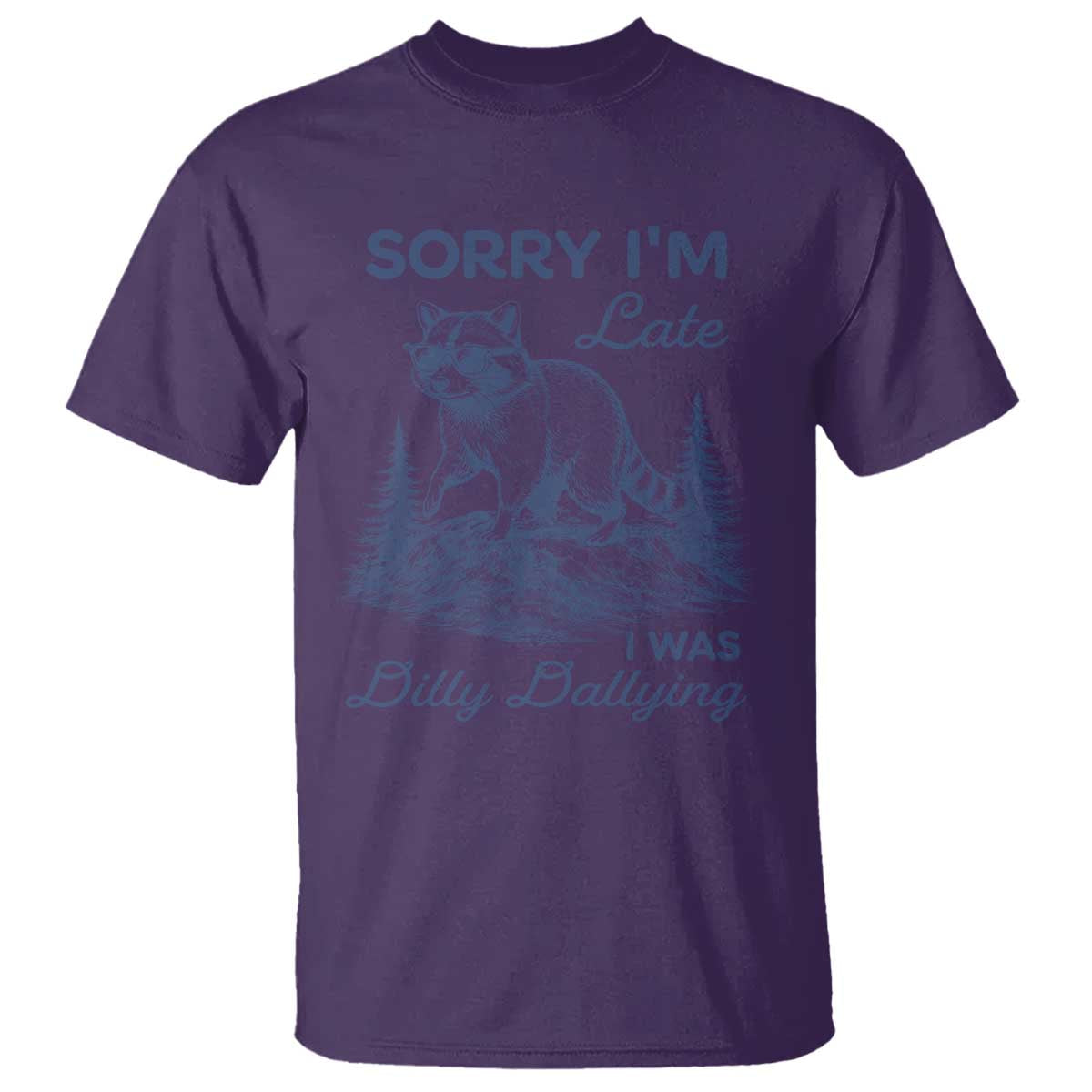 Raccoon Dilly Dallying T Shirt Funny Sorry Im Late Silly Animal