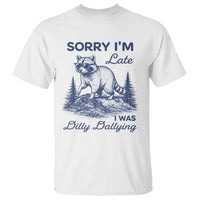 Raccoon Dilly Dallying T Shirt Funny Sorry Im Late Silly Animal