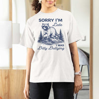 Raccoon Dilly Dallying T Shirt For Women Funny Sorry Im Late Silly Animal