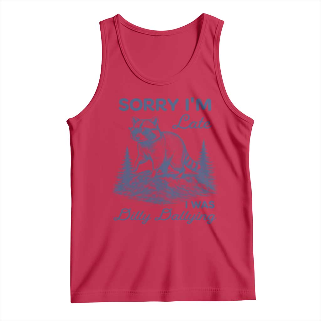 Raccoon Dilly Dallying Tank Top Funny Sorry Im Late Silly Animal