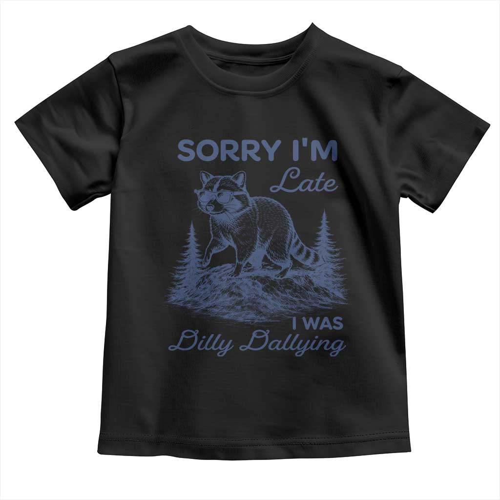 Raccoon Dilly Dallying Toddler T Shirt Funny Sorry Im Late Silly Animal