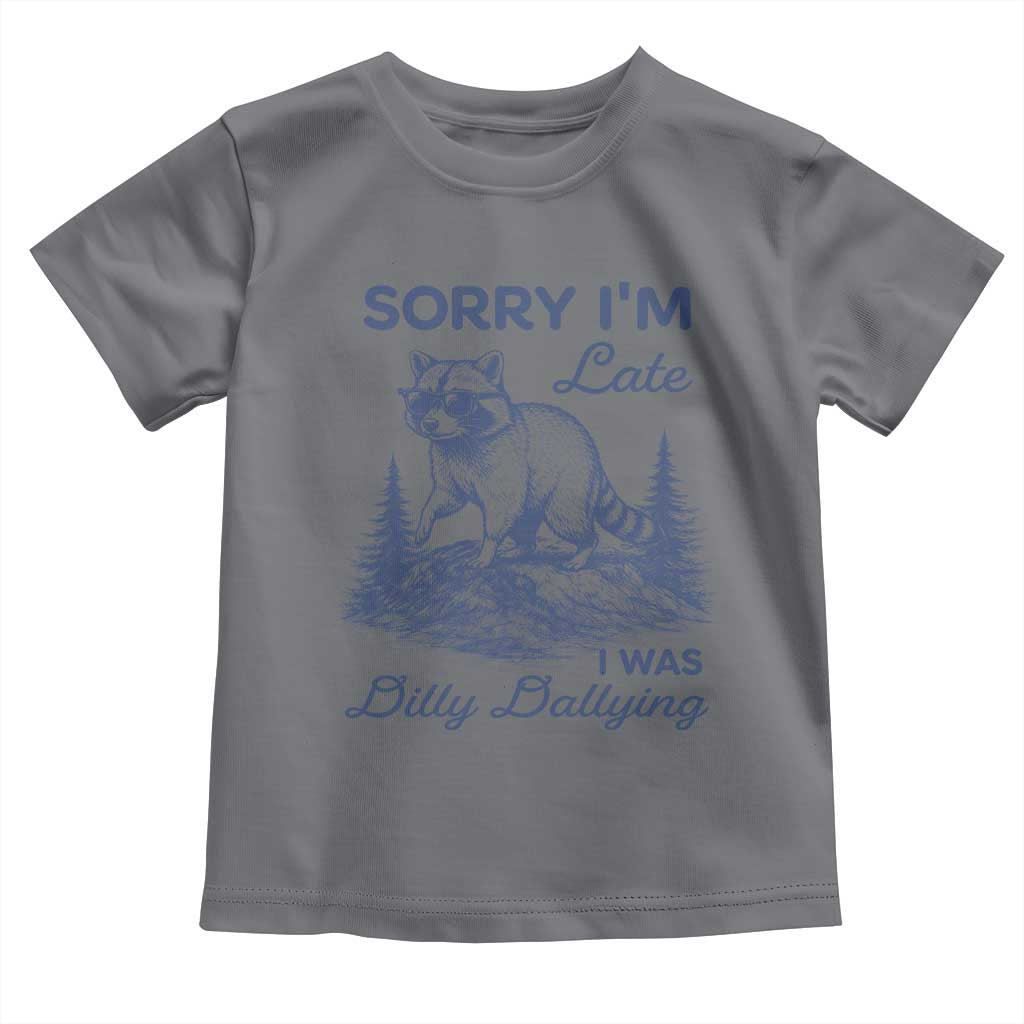 Raccoon Dilly Dallying Toddler T Shirt Funny Sorry Im Late Silly Animal