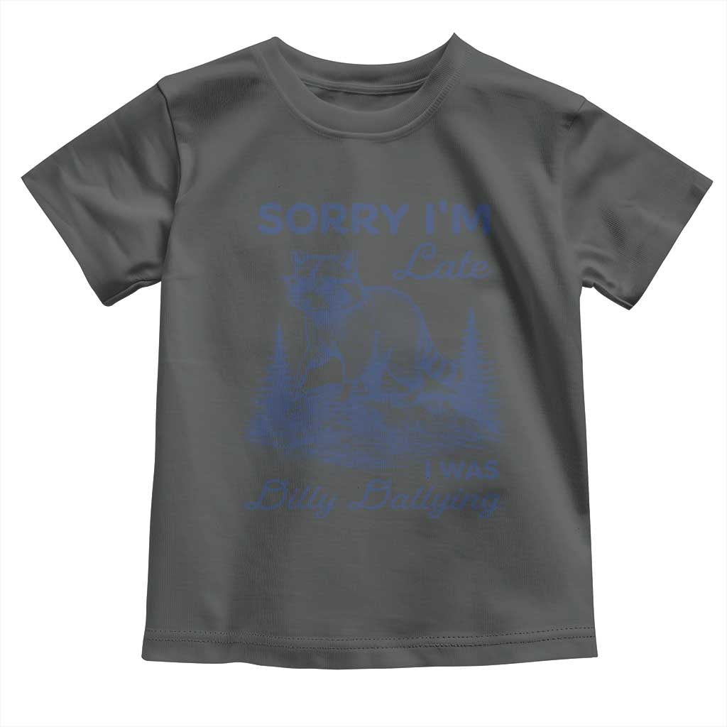 Raccoon Dilly Dallying Toddler T Shirt Funny Sorry Im Late Silly Animal
