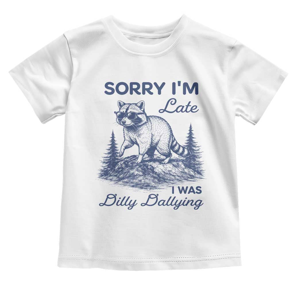 Raccoon Dilly Dallying Toddler T Shirt Funny Sorry Im Late Silly Animal