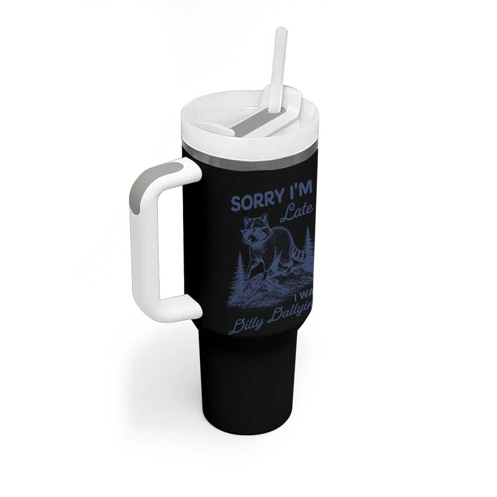 Raccoon Dilly Dallying Tumbler With Handle Funny Sorry Im Late Silly Animal