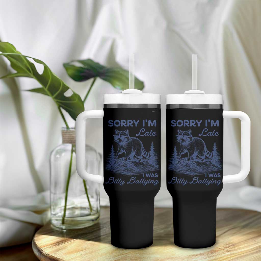 Raccoon Dilly Dallying Tumbler With Handle Funny Sorry Im Late Silly Animal