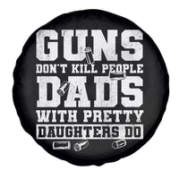 Guns Dont Kill People Dads With Pretty Daughters Do Spare Tire Cover Girl Dad Guns Fathers Day