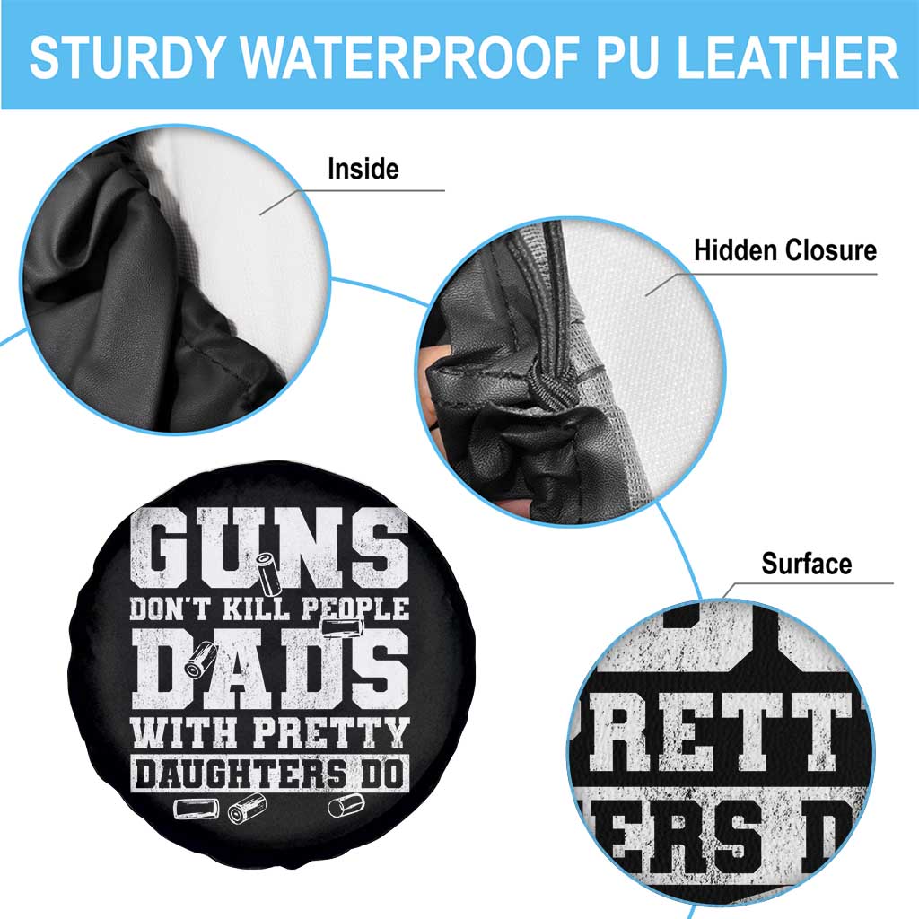 Guns Dont Kill People Dads With Pretty Daughters Do Spare Tire Cover Girl Dad Guns Fathers Day