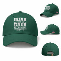 Guns Dont Kill People Dads With Pretty Daughters Do Baseball Cap Girl Dad Guns Fathers Day