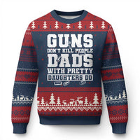 Guns Dont Kill People Dads With Pretty Daughters Do Ugly Christmas Sweater Girl Dad Guns Fathers Day
