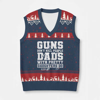 Guns Dont Kill People Dads With Pretty Daughters Do V-Neck Knit Sweater Vest Girl Dad Guns Fathers Day