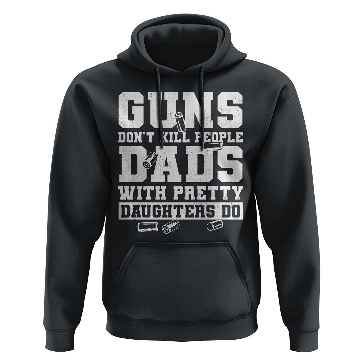 Guns Dont Kill People Dads With Pretty Daughters Do Hoodie Girl Dad Guns Fathers Day