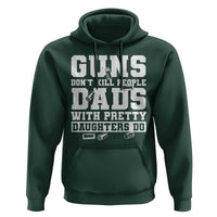Guns Dont Kill People Dads With Pretty Daughters Do Hoodie Girl Dad Guns Fathers Day