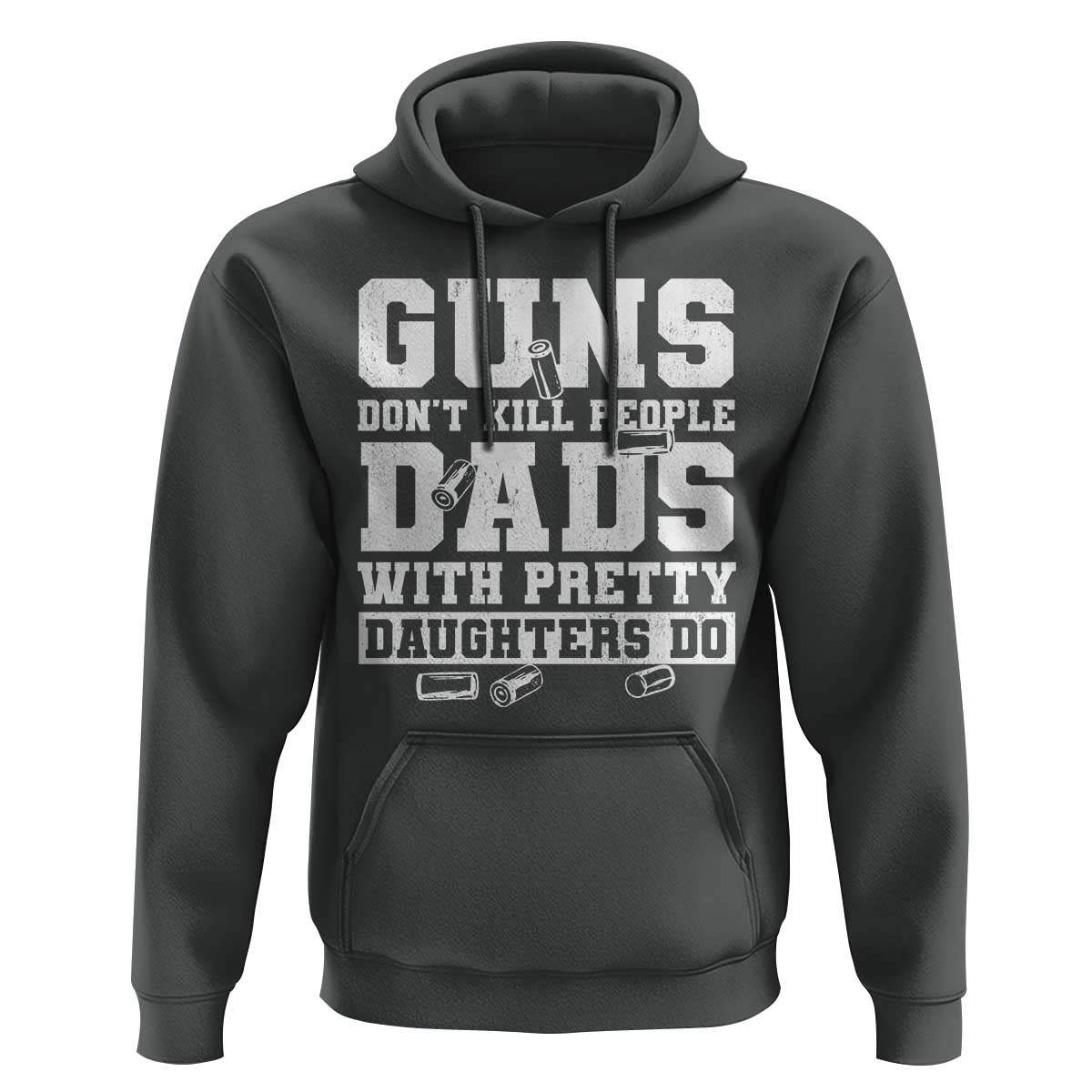Guns Dont Kill People Dads With Pretty Daughters Do Hoodie Girl Dad Guns Fathers Day