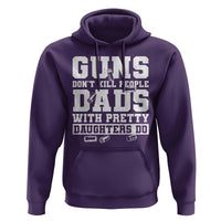 Guns Dont Kill People Dads With Pretty Daughters Do Hoodie Girl Dad Guns Fathers Day