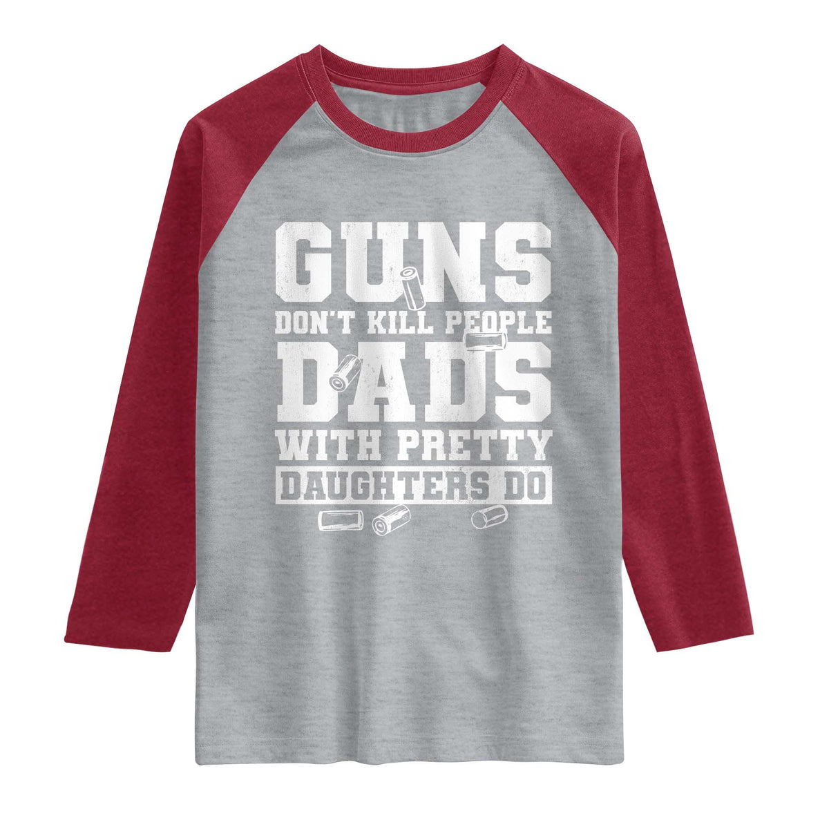 Guns Dont Kill People Dads With Pretty Daughters Do Raglan Shirt Girl Dad Guns Fathers Day