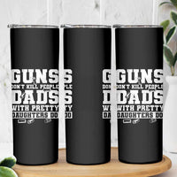 Guns Dont Kill People Dads With Pretty Daughters Do Skinny Tumbler Girl Dad Guns Fathers Day