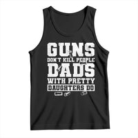Guns Dont Kill People Dads With Pretty Daughters Do Tank Top Girl Dad Guns Fathers Day