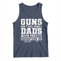 Guns Dont Kill People Dads With Pretty Daughters Do Tank Top Girl Dad Guns Fathers Day