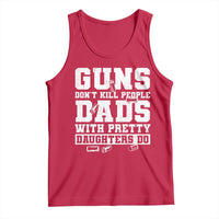 Guns Dont Kill People Dads With Pretty Daughters Do Tank Top Girl Dad Guns Fathers Day