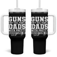 Guns Dont Kill People Dads With Pretty Daughters Do Tumbler With Handle Girl Dad Guns Fathers Day